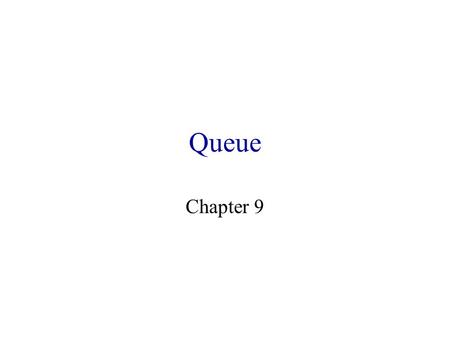 Queue Chapter 9 Stacks Last in first out (LIFO)Linear list. One end is called top. Other end is called bottom. Additions to and removals from the top.