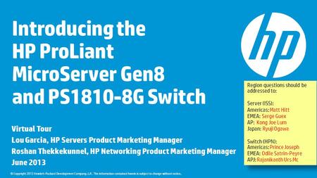 © Copyright 2013 Hewlett-Packard Development Company, L.P. The information contained herein is subject to change without notice. Introducing the HP ProLiant.