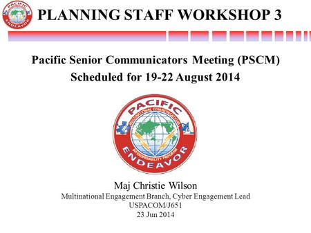 PLANNING STAFF WORKSHOP 3 Pacific Senior Communicators Meeting (PSCM)