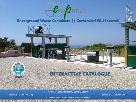 INTERACTIVE CATALOGUE ORG srl Castiglione delle Stiviere, Italy © Copyright 2015 ECOPUNTO telescopico. All rights reserved. ORG srl Castiglione delle.