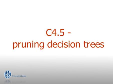 C4.5 - pruning decision trees