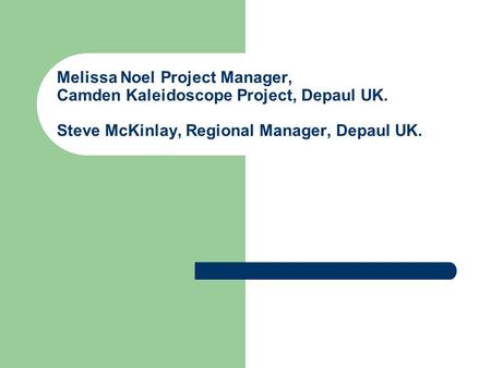 Melissa Noel Project Manager, Camden Kaleidoscope Project, Depaul UK