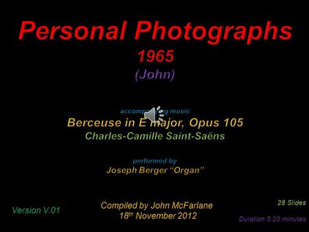 Compiled by John McFarlane 18 th November 2012 18 th November 2012 28 Slides Duration 5:25 minutes Version V.01.