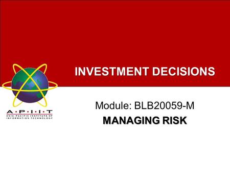 INVESTMENT DECISIONS Module: BLB20059-M MANAGING RISK.