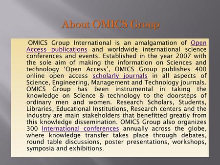 OMICS Group International is an amalgamation of Open Access publications and worldwide international science conferences and events. Established in the.