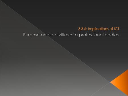  In t he last lesson we looked at two professional bodies: › BCS (British Computer Society - UK) › ACM (Association of Computing Machinery – USA) 