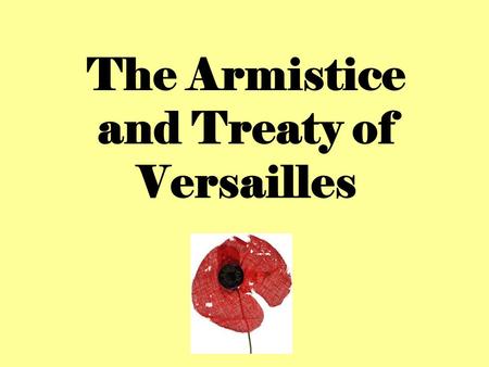 The Armistice and Treaty of Versailles