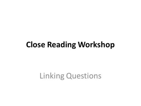 Close Reading Workshop