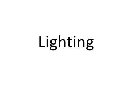 Lighting. Lighting not only allows the audience to see the action, it shapes and frames this action, drawing attention to objects, characters and actions.