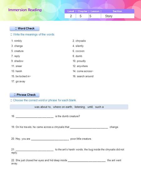 ▶ Phrase Check ▶ Word Check ☞ Write the meanings of the words. ☞ Choose the correct word or phrase for each blank. 2 5 5 Story was about to, where on earth,