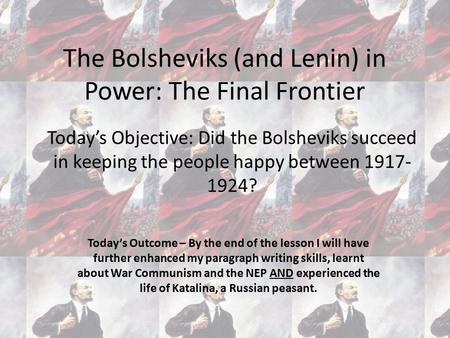 The Bolsheviks (and Lenin) in Power: The Final Frontier