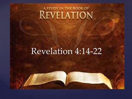 Revelation 4:14-22.