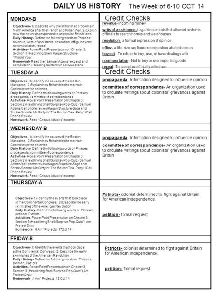 MONDAY-B TUESDAY-A WEDNESDAY-B THURSDAY-A FRIDAY-B DAILY US HISTORY The Week of 6-10 OCT 14 Objectives- 1) Describe why the British had problems in North.