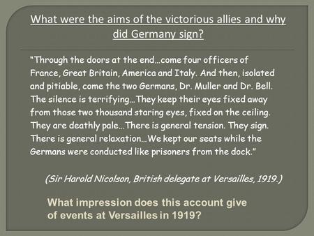 “Through the doors at the end…come four officers of France, Great Britain, America and Italy. And then, isolated and pitiable, come the two Germans, Dr.