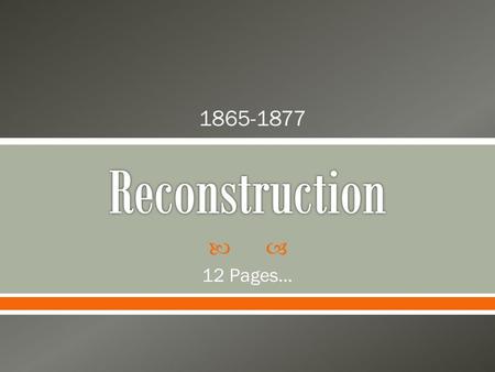 1865-1877 Reconstruction 12 Pages….