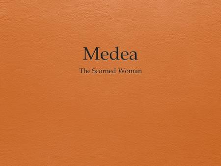  The action of the play begins with the Nurse explaining how Medea came to be in Corinth.  She wishes that Jason and his ship the Argo had never successfully.