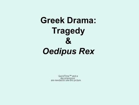 Greek Drama: Tragedy & Oedipus Rex