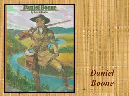 Daniel Boone. Biography More than any other man, Daniel Boone was responsible for the exploration and settlement of Kentucky. His grandfather came from.