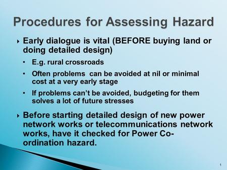  Early dialogue is vital (BEFORE buying land or doing detailed design) E.g. rural crossroads Often problems can be avoided at nil or minimal cost at a.