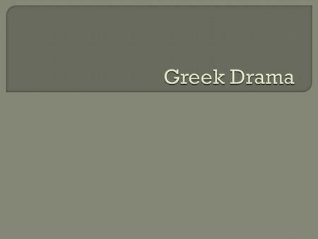 Greek Drama.