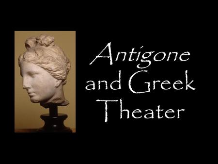 Antigone and Greek Theater