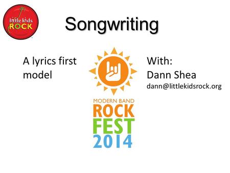 Songwriting A lyrics first model With: Dann Shea