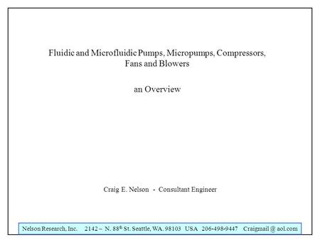 Nelson Research, Inc. 2142 – N. 88 th St. Seattle, WA. 98103 USA 206-498-9447 aol.com Fluidic and Microfluidic Pumps, Micropumps, Compressors,