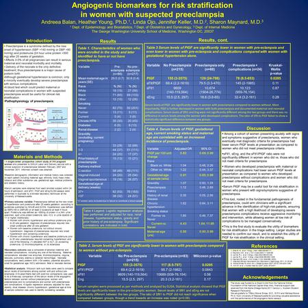 Angiogenic biomarkers for risk stratification in women with suspected preeclampsia Andreea Balan, Heather Young, Ph.D. 1, Linda Ojo, Jennifer Keller, M.D.