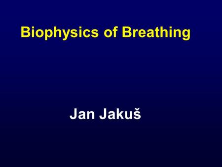 Biophysics of Breathing Jan Jakuš. Breathing is a vital function of the body, a periodic and rhythmic process of inspiration and expiration that co- vers.