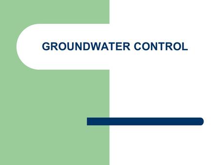 GROUNDWATER CONTROL.