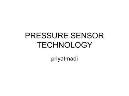 PRESSURE SENSOR TECHNOLOGY