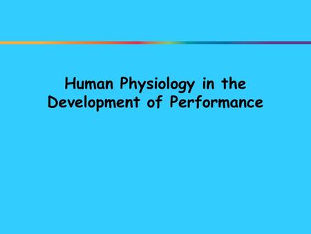 Human Physiology in the Development of Performance