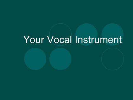 Your Vocal Instrument.