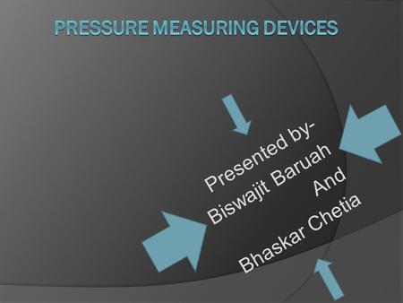 Presented by- Biswajit Baruah And Bhaskar Chetia.