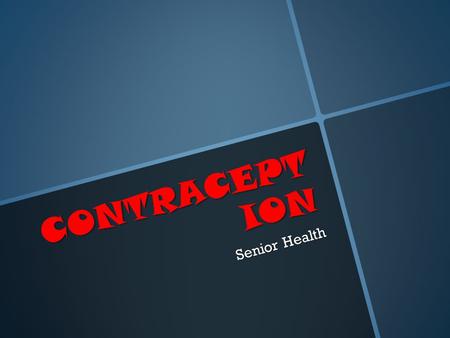 CONTRACEPTION Senior Health.