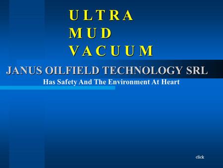 U L T R A M U D V A C U U M click JANUS OILFIELD TECHNOLOGY SRL UMV UMV Sucks Away Spilt Drilling Fluids Including The Bothersome Oil Based OBM Muds And.