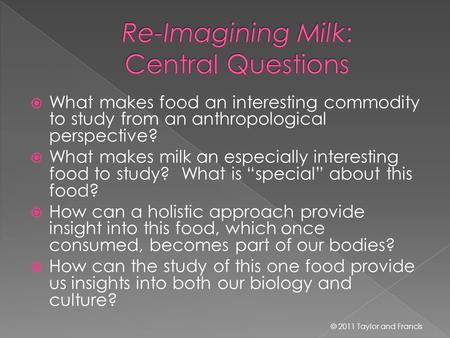  What makes food an interesting commodity to study from an anthropological perspective?  What makes milk an especially interesting food to study? What.