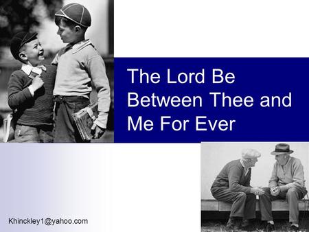 The Lord Be Between Thee and Me For Ever