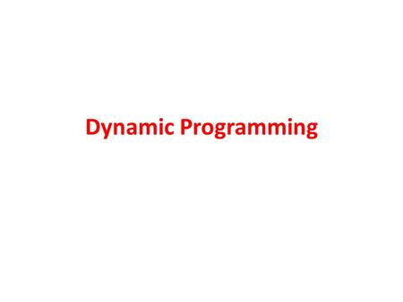 Dynamic Programming.