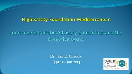 Dr Hamdi Chaouk Cyprus – Jan 2014. Safety Culture Safety Culture is the set of enduring values and attitudes regarding safety issues, shared by every.