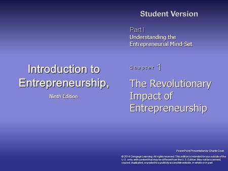 PowerPoint Presentation by Charlie Cook Part I Understanding the Entrepreneurial Mind-Set C h a p t e r 1 Introduction to Entrepreneurship, Ninth Edition.