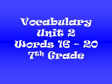 Vocabulary Unit 2 Words 16 – 20 7 th Grade. My little brother was poised and ready to go for the start of his first race. PoisedPoised: (adj.) balanced,