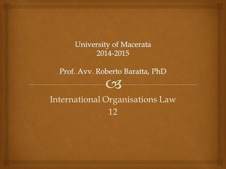 International Organisations Law 12.  Adopting legal instruments within IOs i) The classical method – unanimity. This is based on the classic notions.