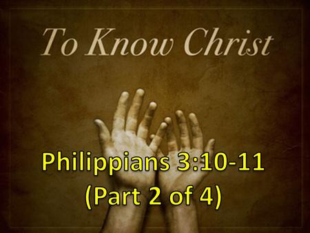 Recap from Last Week: 1. Know Christ 2. Losing to Know.