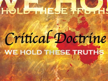 CRITICAL DOCTRINE  Christology - Jesus Christ  Theology Proper – Attributes of God  Pneumatology – Holy Spirit  Bibliology – The Bible  Angelology.