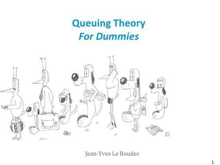 Queuing Theory For Dummies Jean-Yves Le Boudec 1.