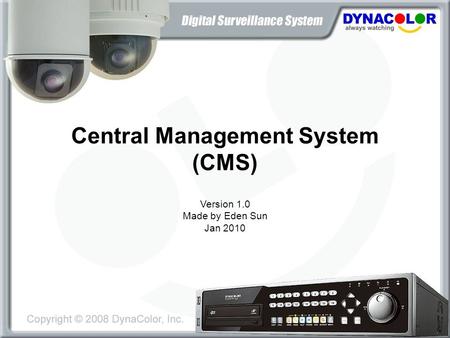 Central Management System (CMS) Version 1.0 Made by Eden Sun Jan 2010.