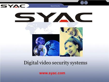 Digital video security systems www.syac.com 2 Multi-functional CCTV Management System The Most Complete Integrated Digital CCTV Management System.