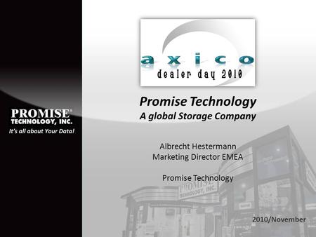 Promise Technology A global Storage Company Albrecht Hestermann Marketing Director EMEA Promise Technology 2010/November.