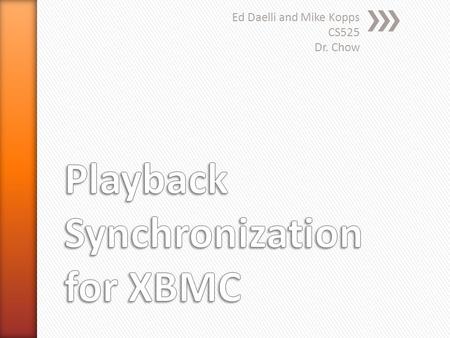 Ed Daelli and Mike Kopps CS525 Dr. Chow » Introduction » Problem » Synchronization » Design » Demonstration.